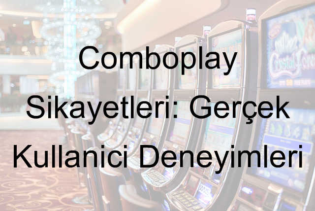 Comboplay şikayet